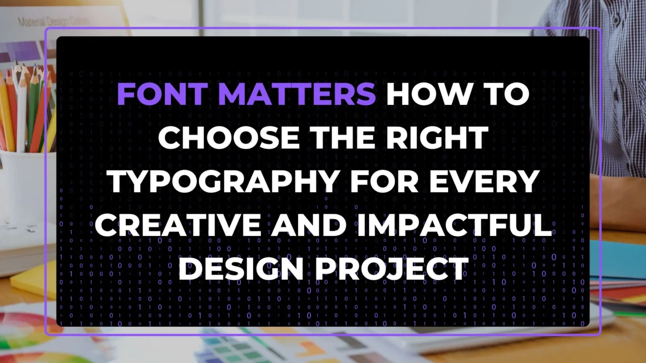 select the right fonts and typography styles for website and graphic design projects.